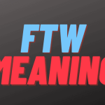 What Does FTW Mean? FTW Stand For in Texting? (FTW Meaning)