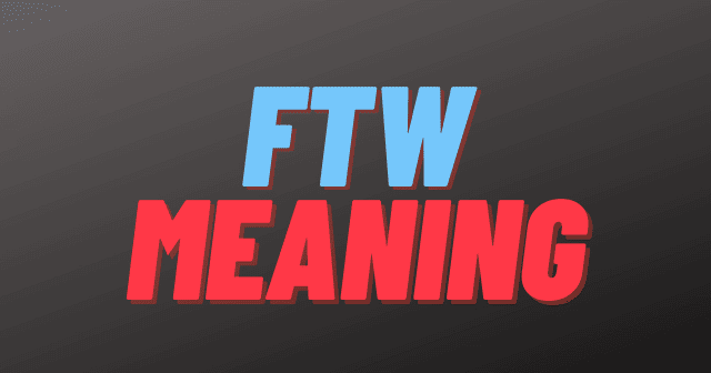 What Does FTW Mean FTW Stand For In Texting FTW Meaning What Does FTW Mean FTW Stand For In Texting FTW Meaning